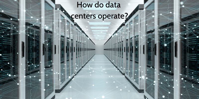 How do data centers operate?