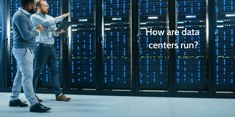 How are data centers run?