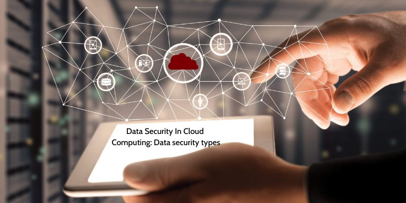 Data Security In Cloud Computing Data security types