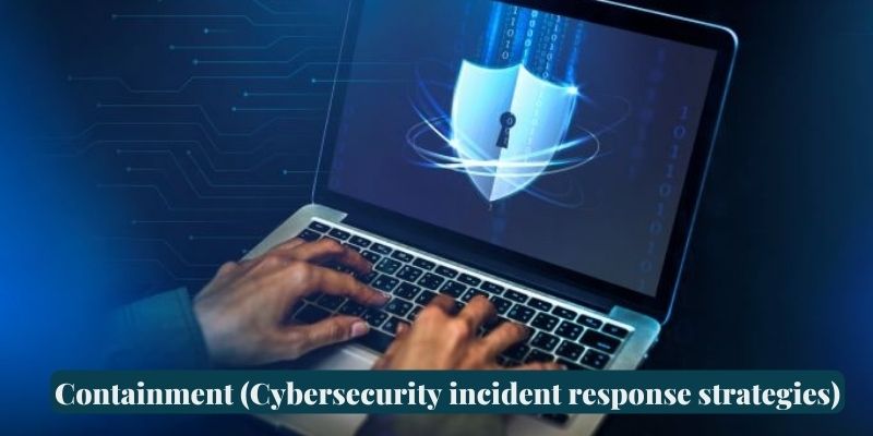 Containment (Cybersecurity incident response strategies)