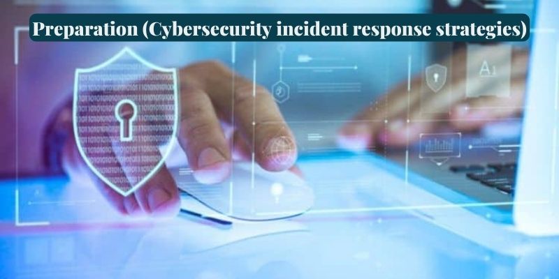 Preparation (Cybersecurity incident response strategies)