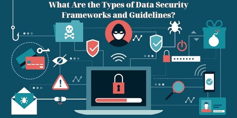 What Are the Types of Data Security Frameworks and Guidelines?