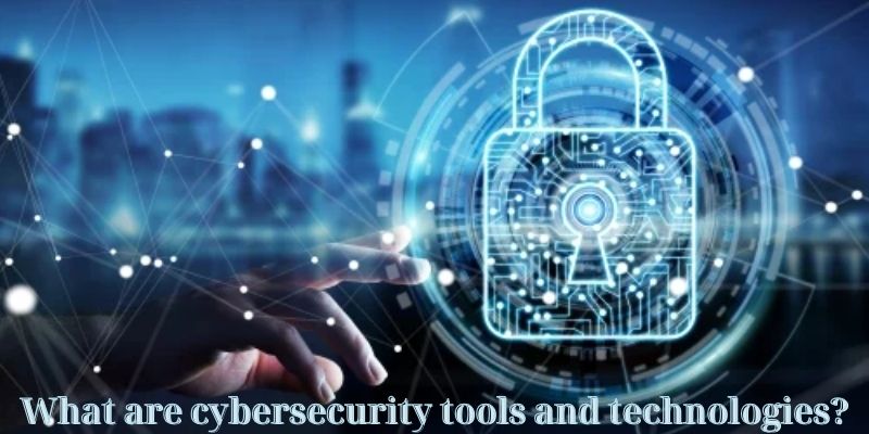 What are cybersecurity tools and technologies?